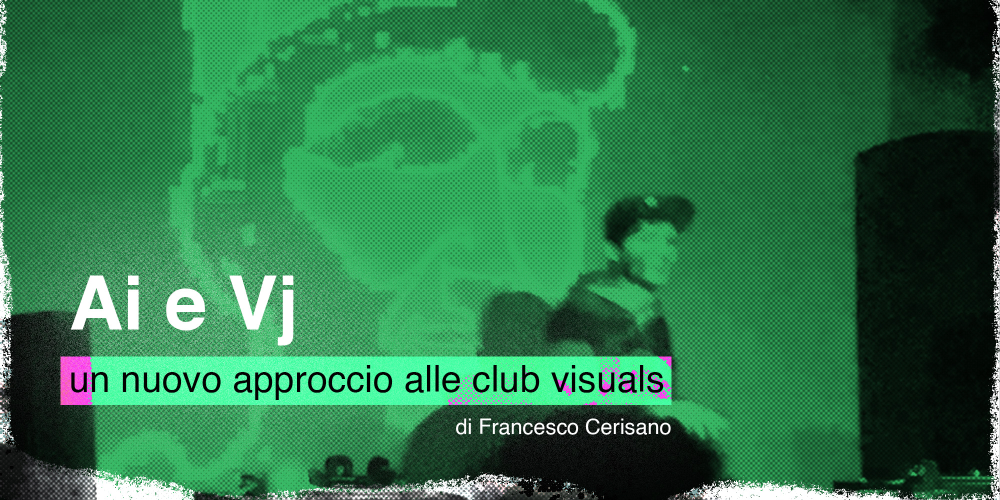 Ai e Vj: un nuovo approccio alle club visuals